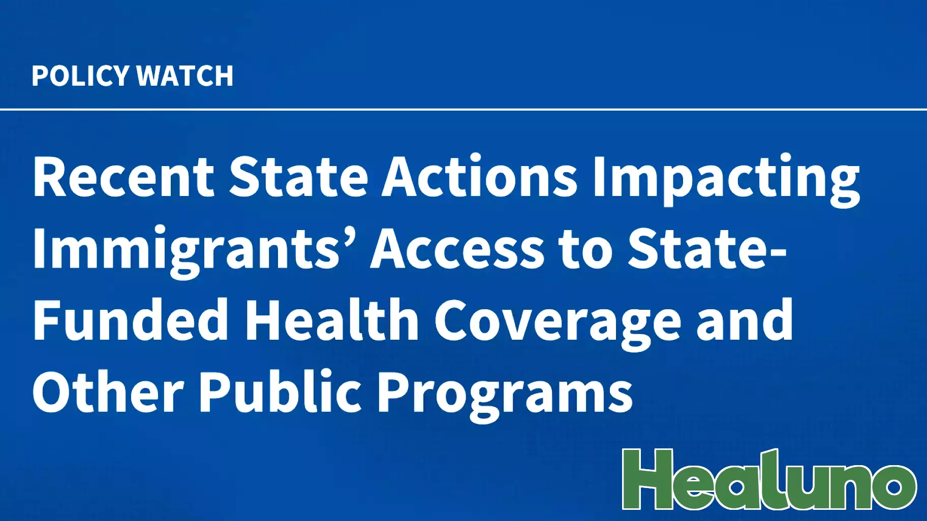 Recent Developments in State Policies Affecting Immigrants' Access to Health Coverage